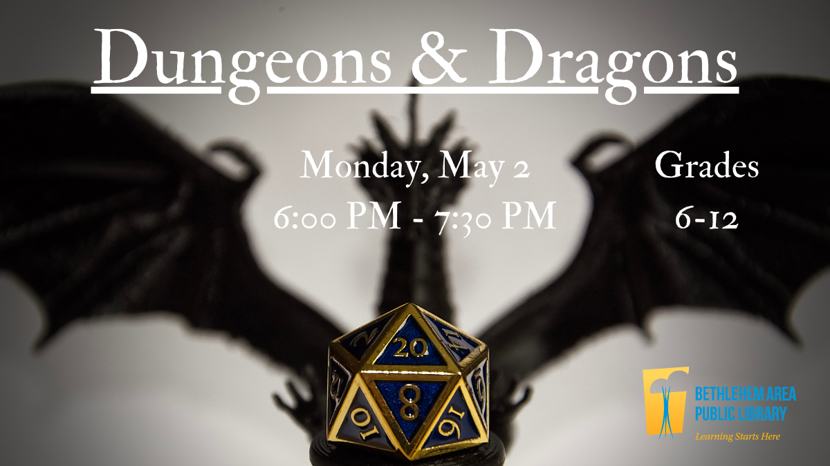 Dungeons & Dragons on May 2 from 6:00 PM - 7:30 PM. For Grades 6-12 only.
