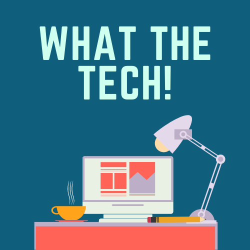 Dark blue backround with text that reads "What the Tech!" A computer, lamp, and steaming drink are on a red desk
