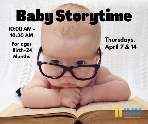 A baby reading a book with text over it stating BABY STORYTIME. Storytimes on Thursdays April 7 & 14 from 10 AM to 10:30 AM.