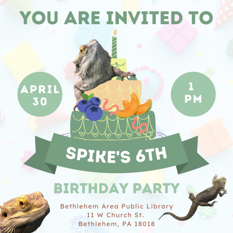 An invitation card to Spike's Birthday--our library Bearded  Dragon. It has 3 photos of him and one Spike is on a birthday cake with worms, blueberries, and melon (his favorite foods). The rest of the flyer includes information about when/where the event is.