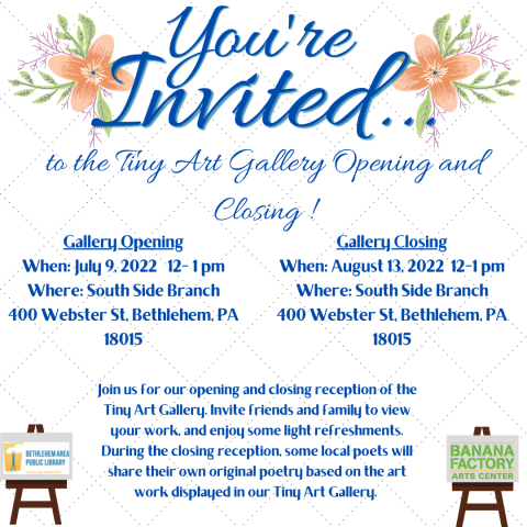 Join us for our opening and closing reception of the Tiny Art Gallery. Invite friends and family to view your work, and enjoy some light refreshments. During the closing reception, some local poets will share their own original poetry based on the art work displayed in our Tiny Art Gallery. 