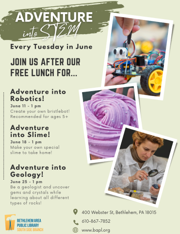 Flyer with a green background and 3 pictures showing a robot, slime, and a scientist looking through a magnifying glass. Flyer says "Adventure into Stem every Tuesday in June,