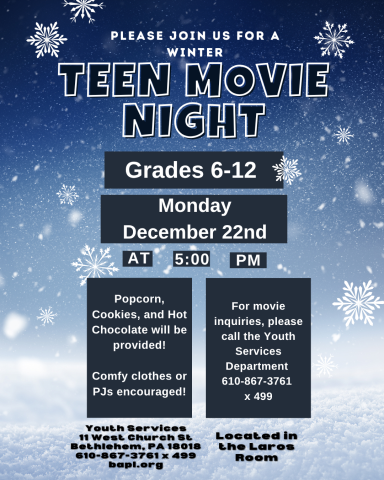 Teen Movie night program. Please call the youth services department for movie inquiries. Hot chocolate, cookies and popcorn will be provided.